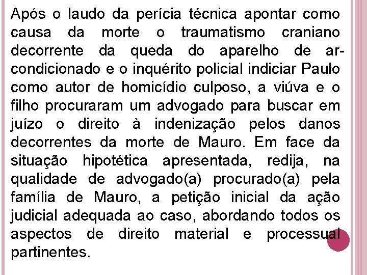 Após o laudo da perícia técnica apontar como causa da morte o traumatismo craniano Após o laudo da perícia técnica apontar como causa da morte o traumatismo craniano
