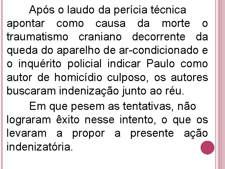 Após o laudo da perícia técnica apontar como causa da morte o traumatismo craniano Após o laudo da perícia técnica apontar como causa da morte o traumatismo craniano
