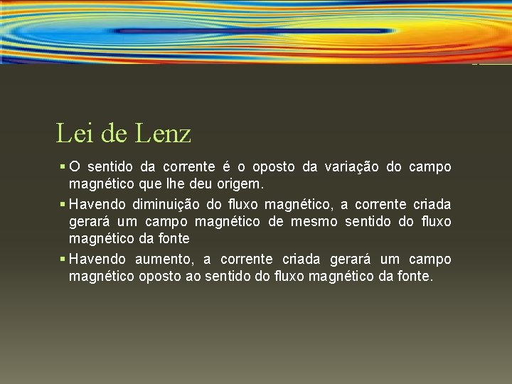 Lei de Lenz § O sentido da corrente é o oposto da variação do