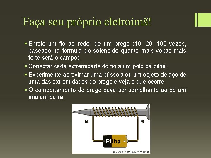 Faça seu próprio eletroímã! § Enrole um fio ao redor de um prego (10,