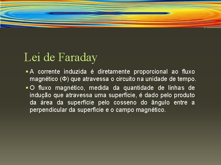 Lei de Faraday § A corrente induzida é diretamente proporcional ao fluxo magnético (Φ)