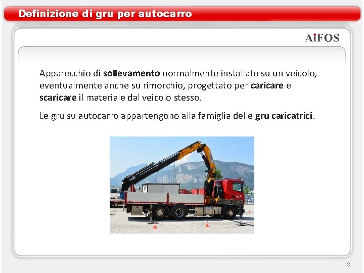 Definizione di gru per autocarro Apparecchio di sollevamento normalmente installato su un veicolo, eventualmente