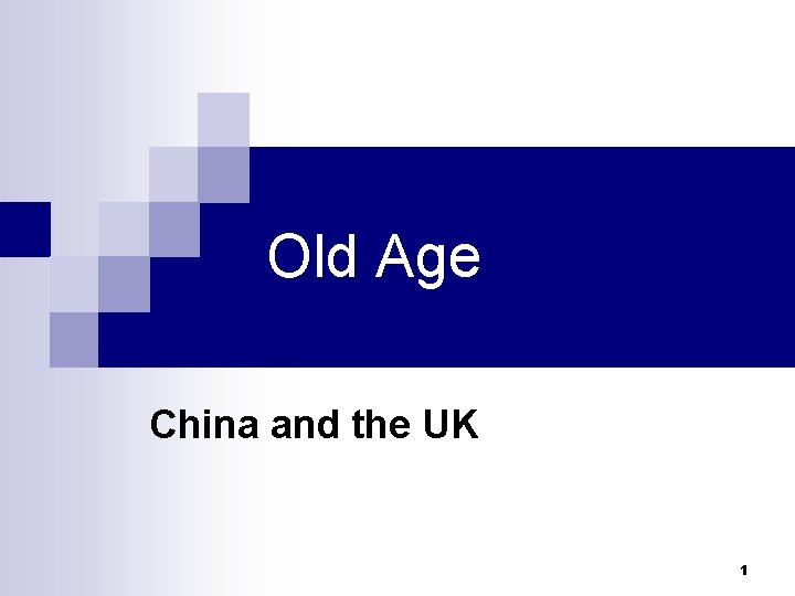 Old Age China and the UK 1 