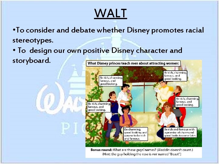 WALT • To consider and debate whether Disney promotes racial stereotypes. • To design