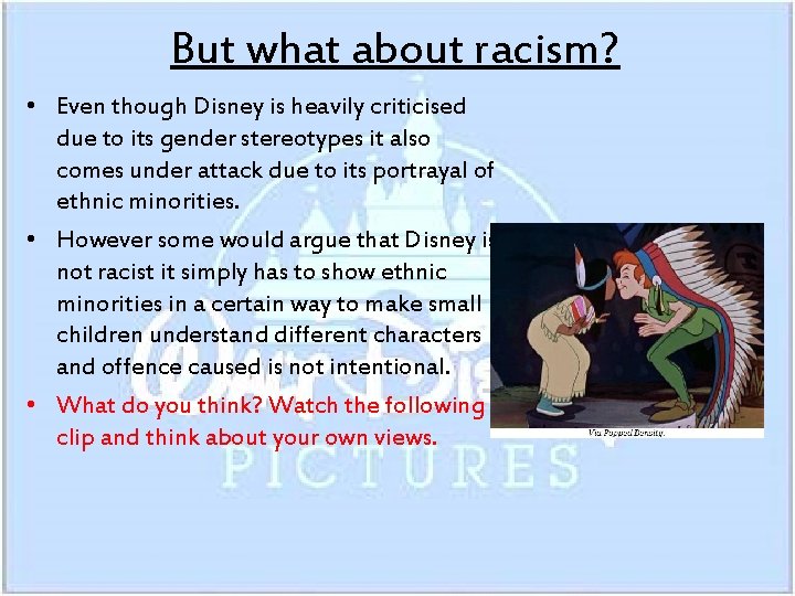 But what about racism? • Even though Disney is heavily criticised due to its