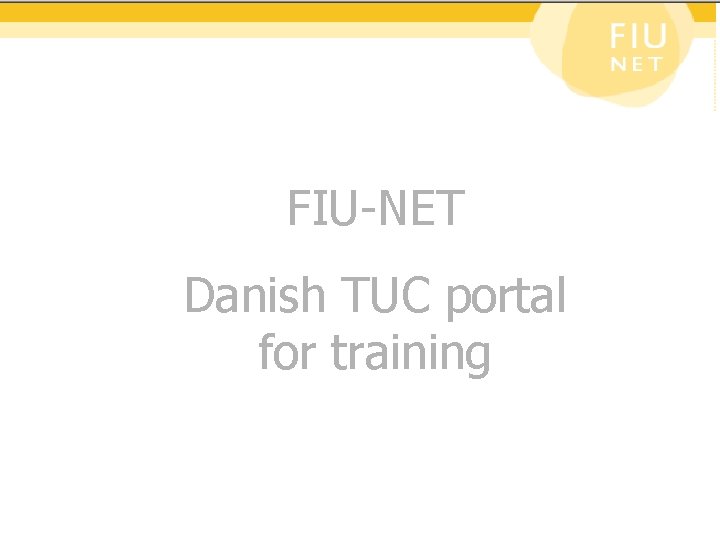 FIU-NET Danish TUC portal for training 