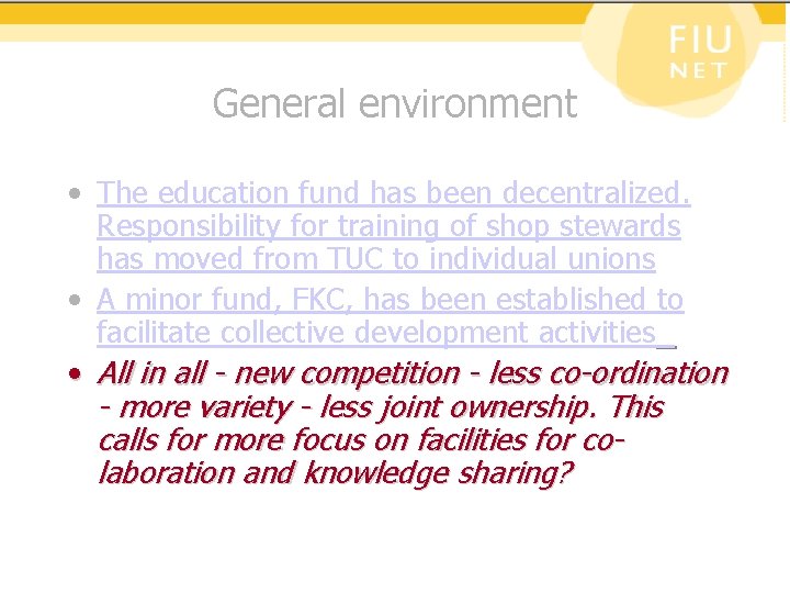 General environment • The education fund has been decentralized. Responsibility for training of shop