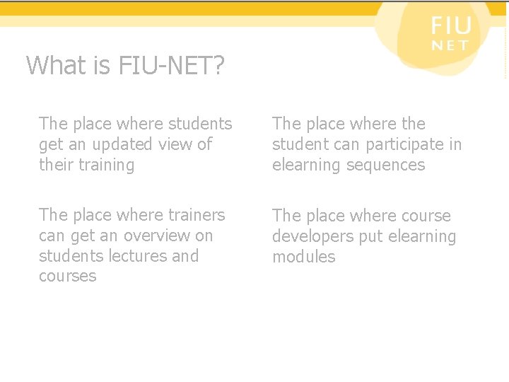 What is FIU-NET? The place where students get an updated view of their training