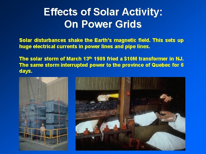 Effects of Solar Activity: On Power Grids Solar disturbances shake the Earth’s magnetic field.
