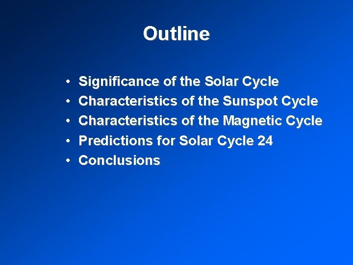 Outline • • • Significance of the Solar Cycle Characteristics of the Sunspot Cycle