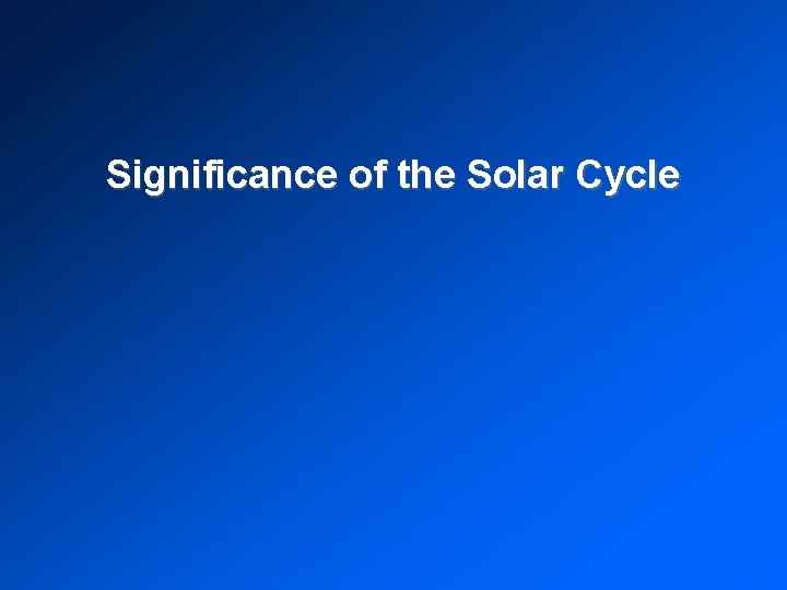 Significance of the Solar Cycle 