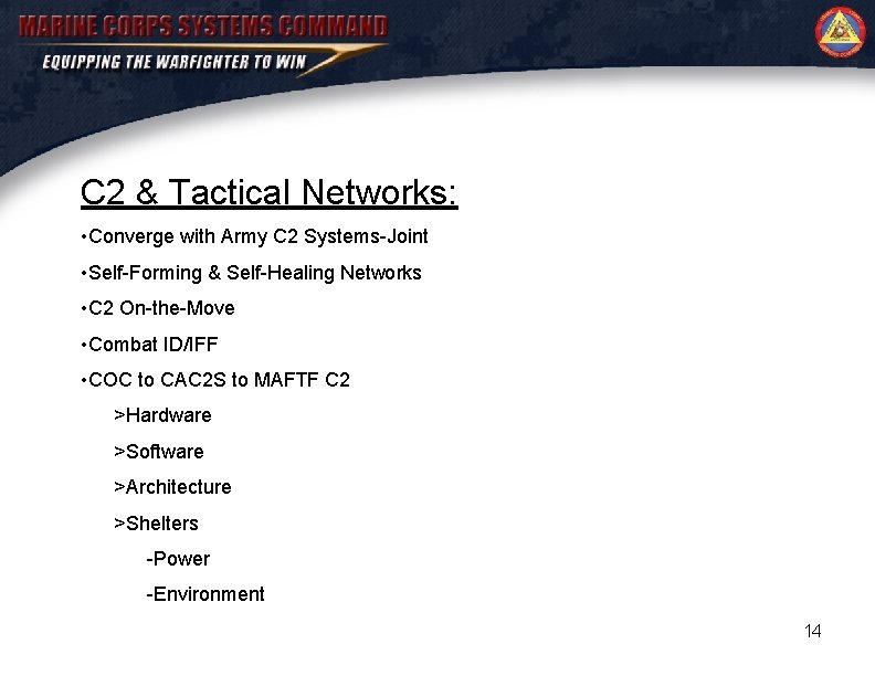 C 2 & Tactical Networks: • Converge with Army C 2 Systems-Joint • Self-Forming