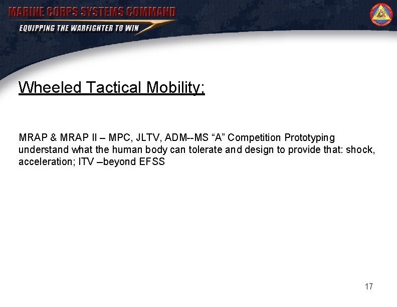 Wheeled Tactical Mobility; MRAP & MRAP II – MPC, JLTV, ADM--MS “A” Competition Prototyping