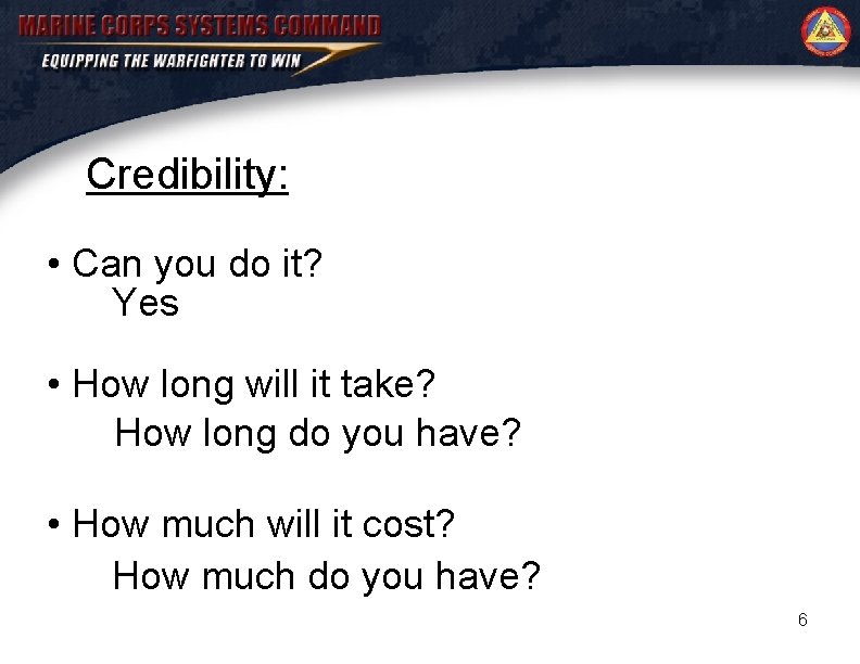 Credibility: • Can you do it? Yes • How long will it take? How