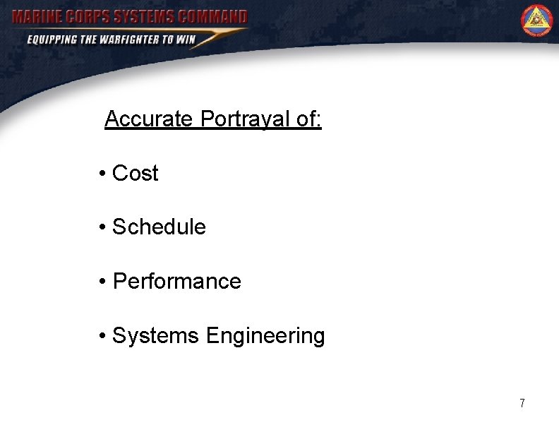 Accurate Portrayal of: • Cost • Schedule • Performance • Systems Engineering 7 