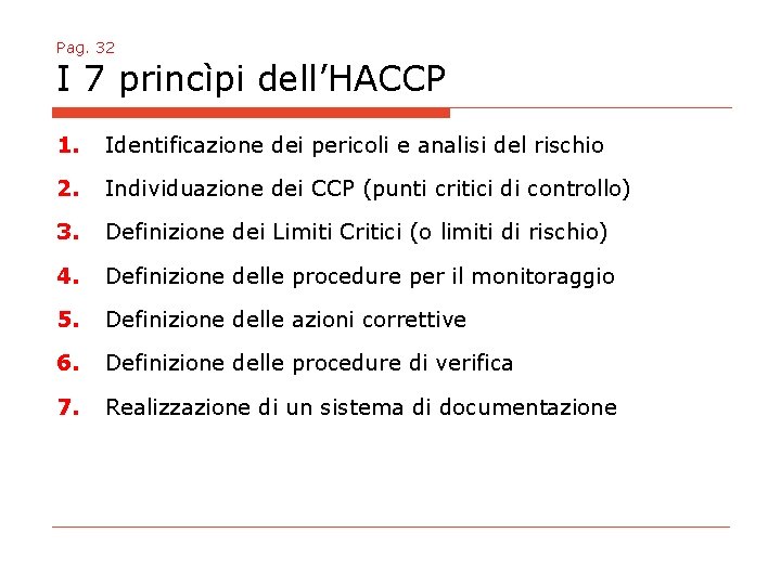 Pag. 32 I 7 princìpi dell’HACCP 1. Identificazione dei pericoli e analisi del rischio