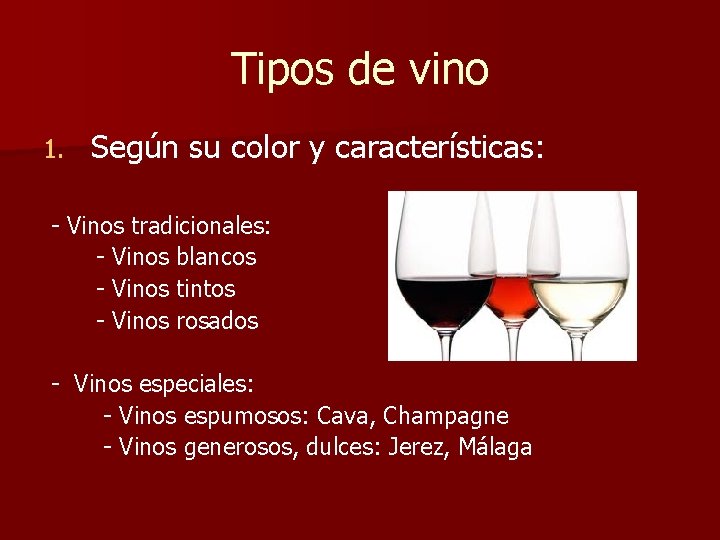 Tipos de vino 1. Según su color y características: - Vinos tradicionales: - Vinos