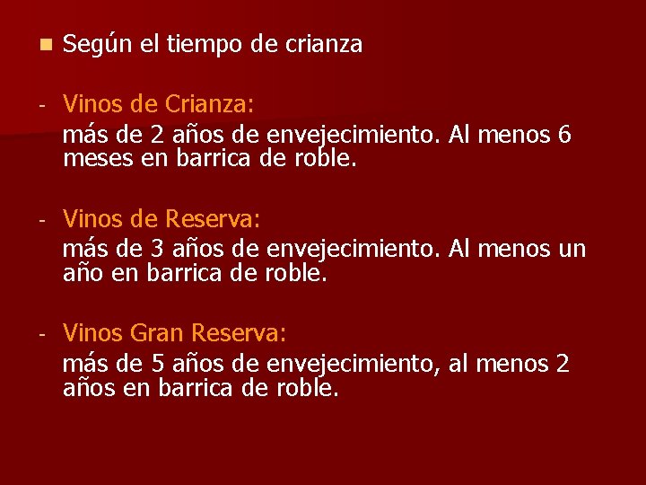 n Según el tiempo de crianza - Vinos de Crianza: más de 2 años