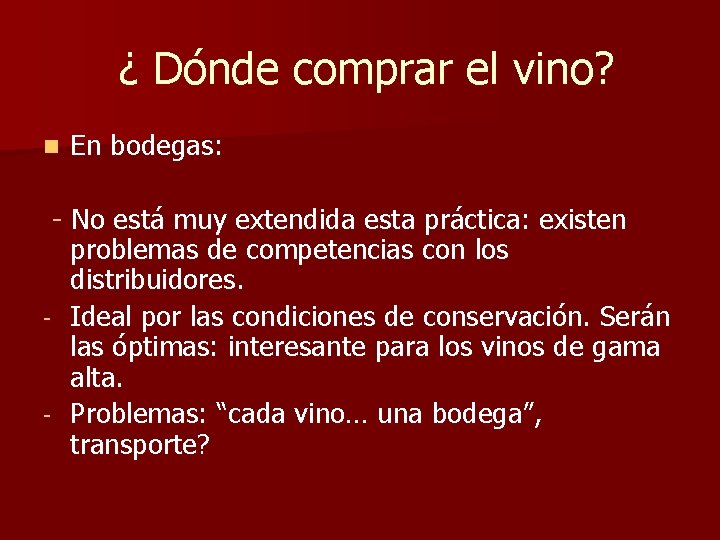 ¿ Dónde comprar el vino? n En bodegas: - No está muy extendida esta