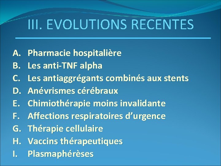 III. EVOLUTIONS RECENTES A. B. C. D. E. F. G. H. I. Pharmacie hospitalière