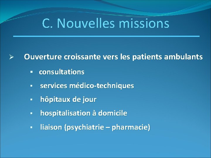 C. Nouvelles missions Ø Ouverture croissante vers les patients ambulants § consultations § services