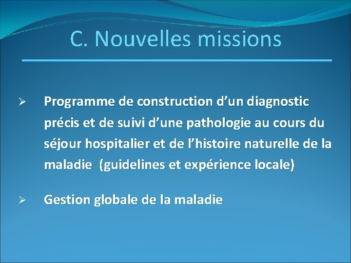 C. Nouvelles missions Ø Programme de construction d’un diagnostic précis et de suivi d’une