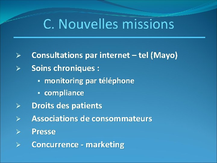 C. Nouvelles missions Ø Ø Consultations par internet – tel (Mayo) Soins chroniques :