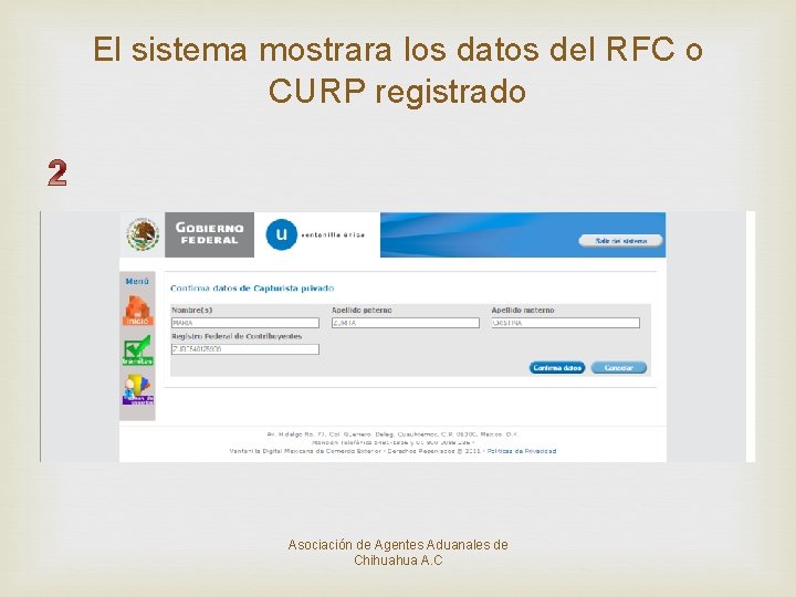 El sistema mostrara los datos del RFC o CURP registrado Asociación de Agentes Aduanales