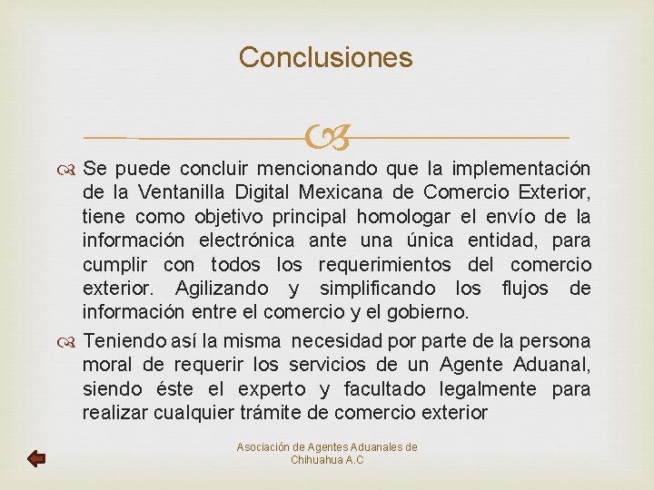 Conclusiones Se puede concluir mencionando que la implementación de la Ventanilla Digital Mexicana de