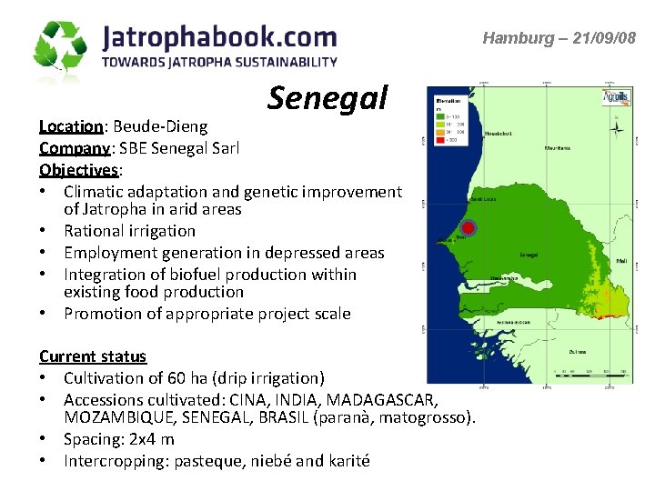 Hamburg – 21/09/08 Senegal Location: Beude-Dieng Company: SBE Senegal Sarl Objectives: • Climatic adaptation