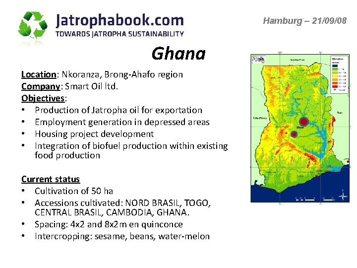 Hamburg – 21/09/08 Ghana Location: Nkoranza, Brong-Ahafo region Company: Smart Oil ltd. Objectives: •
