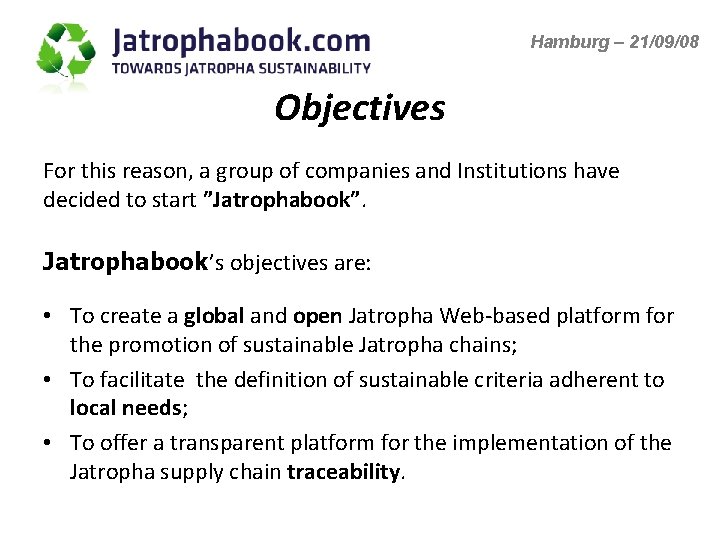 Hamburg – 21/09/08 Objectives For this reason, a group of companies and Institutions have