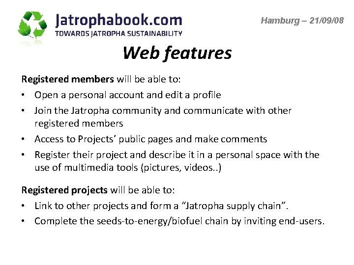 Hamburg – 21/09/08 Web features Registered members will be able to: • Open a