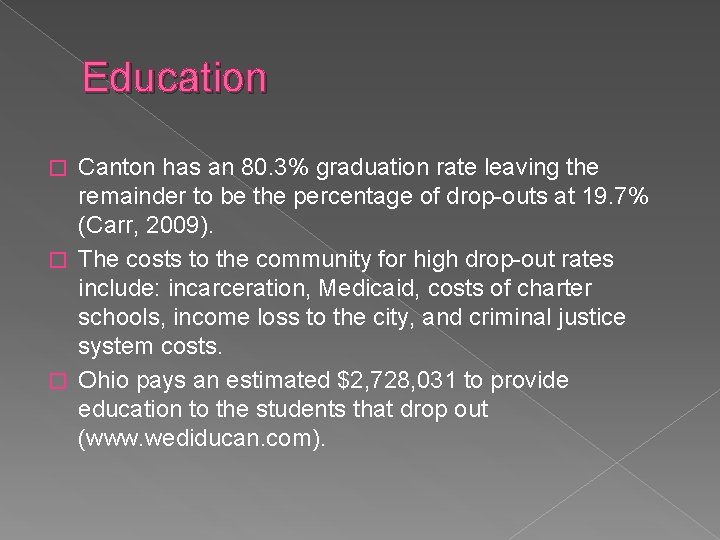 Education Canton has an 80. 3% graduation rate leaving the remainder to be the