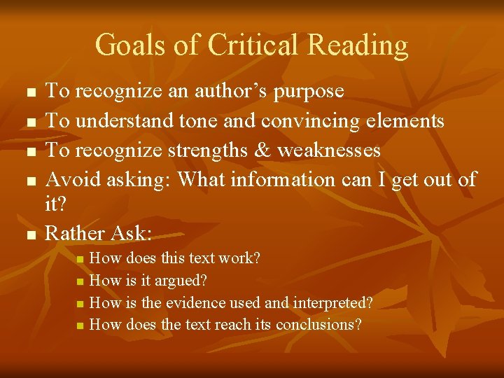 Goals of Critical Reading n n n To recognize an author’s purpose To understand