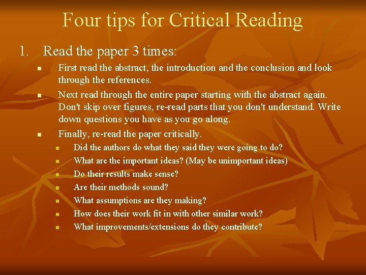 Four tips for Critical Reading 1. Read the paper 3 times: n n n