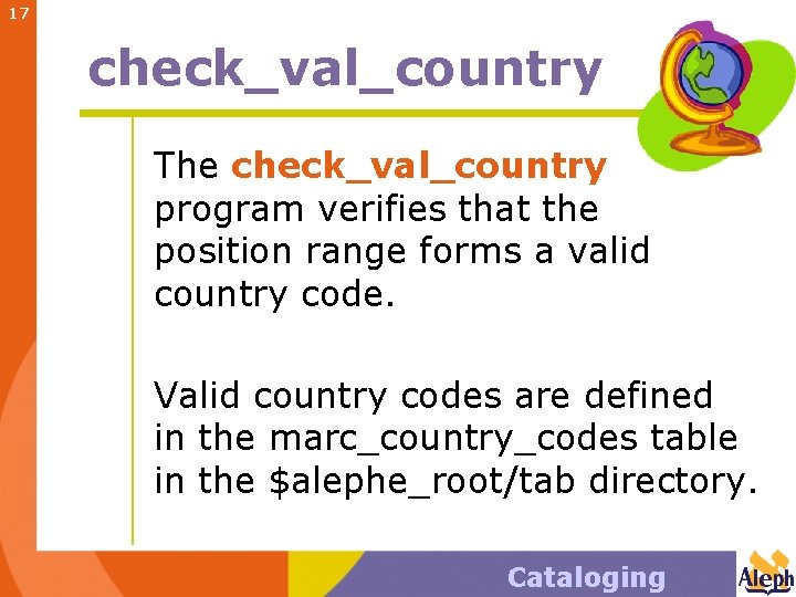 17 check_val_country The check_val_country program verifies that the position range forms a valid country