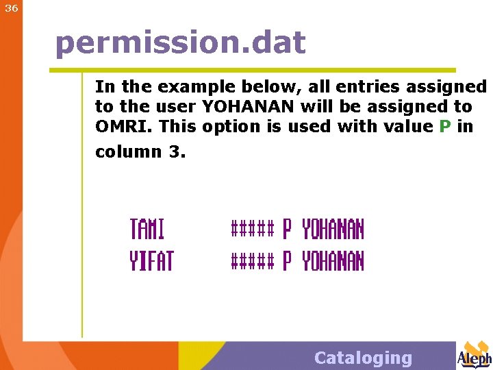 36 permission. dat In the example below, all entries assigned to the user YOHANAN