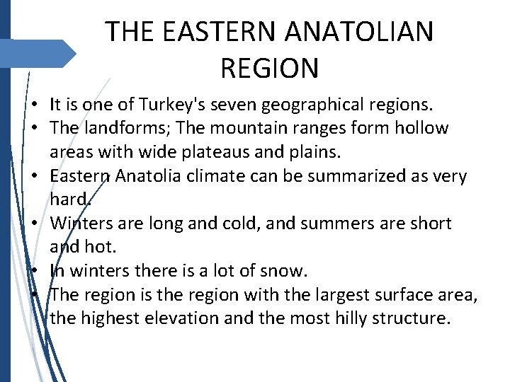 THE EASTERN ANATOLIAN REGION • It is one of Turkey's seven geographical regions. •