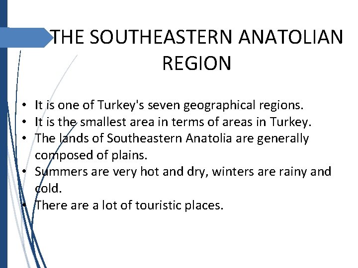 THE SOUTHEASTERN ANATOLIAN REGION • It is one of Turkey's seven geographical regions. •