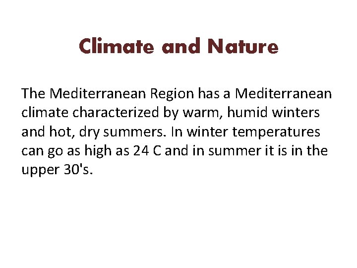 Climate and Nature The Mediterranean Region has a Mediterranean climate characterized by warm, humid