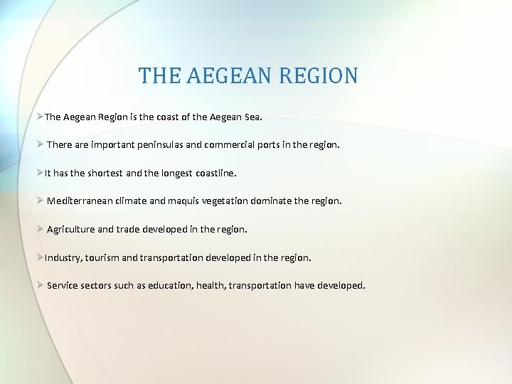 THE AEGEAN REGION The Aegean Region is the coast of the Aegean Sea. There