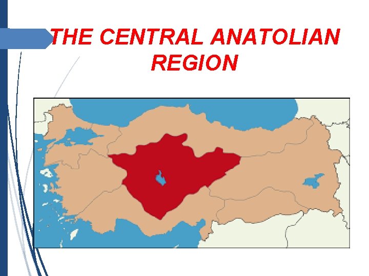 THE CENTRAL ANATOLIAN REGION 