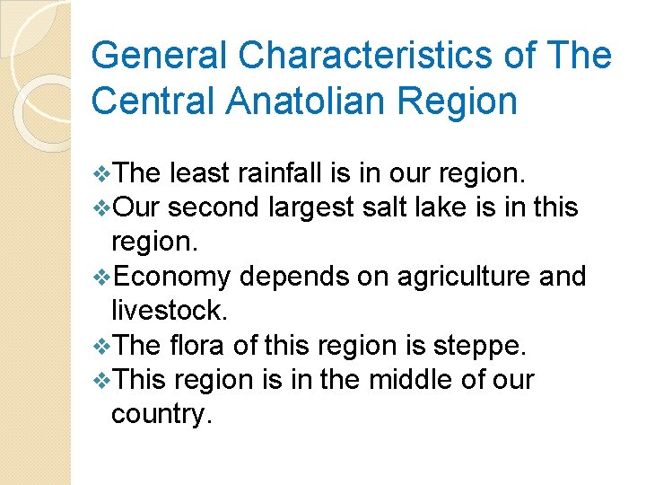 General Characteristics of The Central Anatolian Region The least rainfall is in our region.