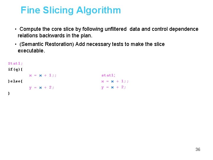 Fine Slicing Algorithm • Compute the core slice by following unfiltered data and control