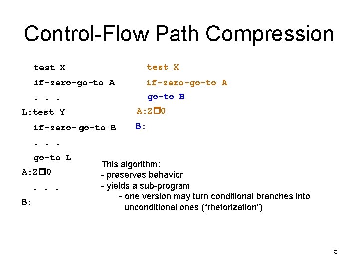 Control-Flow Path Compression test X if-zero-go-to A . . . go-to B A: Z