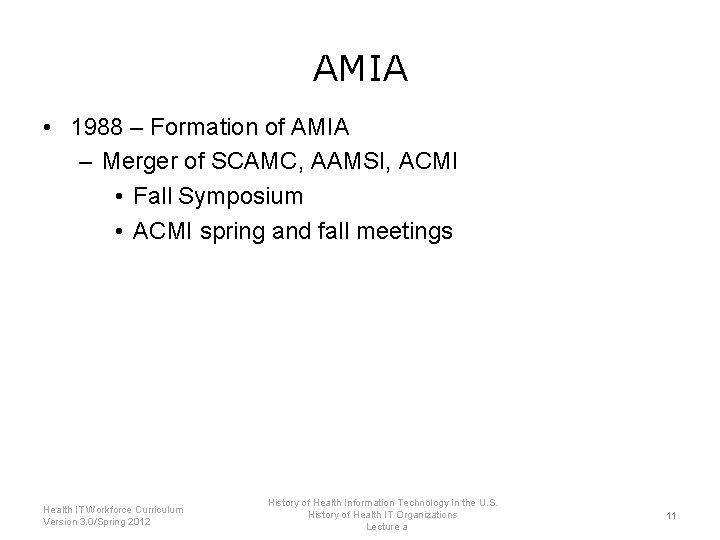 AMIA • 1988 – Formation of AMIA – Merger of SCAMC, AAMSI, ACMI •