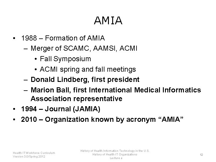 AMIA • 1988 – Formation of AMIA – Merger of SCAMC, AAMSI, ACMI •