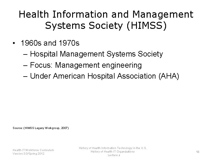 Health Information and Management Systems Society (HIMSS) • 1960 s and 1970 s –