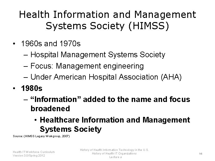 Health Information and Management Systems Society (HIMSS) • 1960 s and 1970 s –